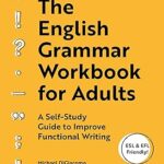 Read more about the article The English Grammar Workbook for Adults: A Self-Study Guide to Improve Functional Writing by Michael DiGiacomo