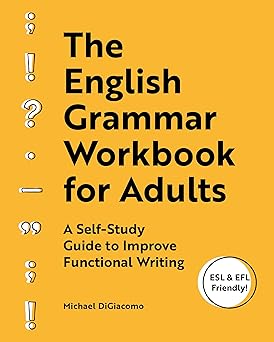 You are currently viewing The English Grammar Workbook for Adults: A Self-Study Guide to Improve Functional Writing by Michael DiGiacomo