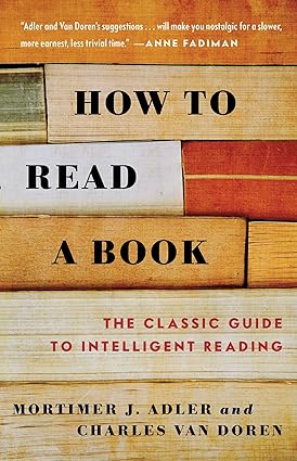 You are currently viewing How to Read a Book: The Classic Guide to Intelligent Reading by Mortimer J. Adler and Charles Van Doren