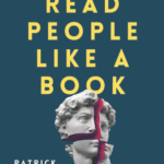 Read more about the article Read People Like a Book: How to Analyze, Understand, and Predict People’s Emotions, Thoughts, Intentions, and Behaviors