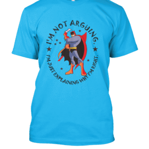 Sarcastic Gift Idea – Retro Comic Hero with “I’m Not Arguing” Quote